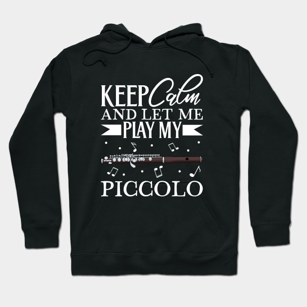 Keep Calm - I play Piccolo Hoodie by Modern Medieval Design